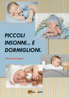 Piccoli Insonni E Dormiglioni	 Di Stefania Sonzogno,  2017,  Youcanprint - Medecine, Psychology