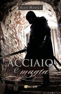 Acciaio E Magia	 Di Alan Masala,  2019,  Youcanprint - Sciencefiction En Fantasy