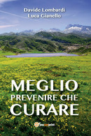 Meglio Prevenire Che Curare Di Luca Gianello, Davide Lombardi,  2015,  Youcanpri - Health & Beauty