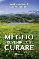 Meglio Prevenire Che Curare Di Luca Gianello, Davide Lombardi,  2015,  Youcanpri - Gezondheid En Schoonheid