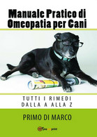 Manuale Pratico Omeopatia Per Cani	 Di Primo Di Marco,  2017,  Youcanprint - Natuur