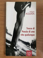 Tracce Di Poesia Di Una Vita Qualunque - R. Agliata - Davi Edizioni - 2003 - AR - Poésie