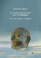 La Lotta Spirituale Per La Mente	 Di Domenico Barra,  2017,  Youcanprint - Medicina, Psicologia