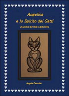 Angelica E Lo Spirito Dei Gatti	 Di Angela Pascolat,  2015,  Youcanprint - Natuur