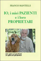 Io, I Miei Pazienti E I Loro Proprietari, Franco Mantelli,  2015,  Youcanprint - Natur