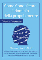 Come Conquistare Il Dominio Della Propria Mente  - Marco Morrone,  2017  -ER - Health & Beauty