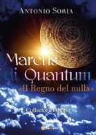 Marcus Di Quantum «Il Regno Del Nulla» (Collector's Edition) Di Antonio Soria - Sciencefiction En Fantasy