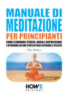 Manuale Di Meditazione Per Principianti Di Rita Modica,  2016,  How2 - Gezondheid En Schoonheid