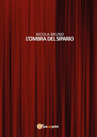 L’ombra Del Sipario	 Di Nicola Bruno,  2016,  Youcanprint - Poetry
