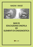 Basi Di Educazione Cinofila Ed Elementi Di Cinognostica (Nadia Raise) - ER - Naturaleza