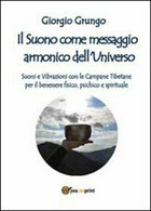 Il Suono Come Messaggio Armonico Dell’universo Di Giorgio Grungo,  2013,  Youcan - Health & Beauty
