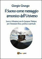 Il Suono Come Messaggio Armonico Dell’universo Di Giorgio Grungo,  2013,  Youcan - Gezondheid En Schoonheid