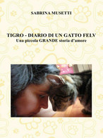 Tigro - Diario Di Un Gatto Felv - Una Piccola Grande Storia D’amore - ER - Naturaleza