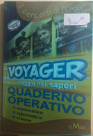 Voyager, Viaggio Nei Saperi - Quaderno Operativo Di Aa.vv.,  2009,  Elmedi - Medicina, Biología, Química