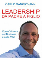 Leadership - Da Padre A Figlio - Come Vincere Nel Business E Nella Vita! -ER - Salute E Bellezza