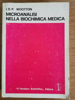 Microanalisi Nella Biochimica Medica -I.D.P. Wootton -Il Pensiero Scientifico AR - Medicina, Biología, Química