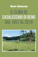 Il Clima Di Casalecchio Di Reno Dal 1951 Al 2019 Di Mario Delmonte,  2020,  Youc - Geneeskunde, Biologie, Chemie