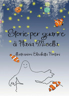 Storie Per Guarire	 Di Flavia Musella, E. Fontani,  2017,  Youcanprint - Science Fiction Et Fantaisie