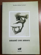 Amami Con Amore - Rosalba Adriana Cassinari - Edizioni - 1999 - M - Poetry
