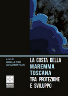 La Costa Della Maremma Toscana Tra Protezione E Sviluppo	 Di M. Zoppi, A. Pelosi - Natuur