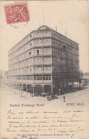 Egypte - Port-Saïd - Eastern Exchange Hotel - Postmarked 1907 - Port-Saïd