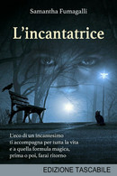 L’incantatrice	 Di Samantha Fumagalli,  2020,  Youcanprint - Science Fiction