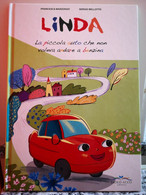 Linda. La Piccola Auto Che Non Voleva Andare A Benzina. Ediz. Illustrata 2009-F - Bambini E Ragazzi