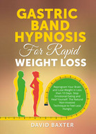 Gastric Band Hypnosis For Rapid Weight Loss Di David Baxter,  2021,  Youcanprint - Santé Et Beauté