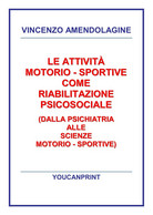 Le Attività Motorio-sportive Come Riabilitazione Psicosociale (dalla Psichiatria - Geneeskunde, Biologie, Chemie