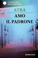 Amo Il Padrone	 Di Atra,  2020,  Youcanprint - Science Fiction Et Fantaisie