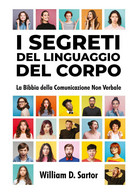 I Segreti Del Linguaggio Del Corpo	 Di William D. Sartor,  2021,  Youcanprint - Medizin, Psychologie