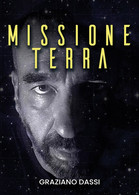 Missione Terra	 Di Graziano Dassi,  2020,  Youcanprint - Fantascienza E Fantasia