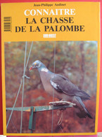Connaître La Chasse De La Palombe Par Jean-Philippe Audinet - Ed. Sud-Ouest - 65 Pages - Nombreuses Photos - Chasse/Pêche
