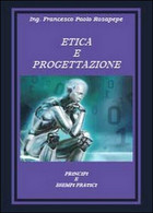 Etica E Progettazione. Principi E Esempi Pratici, Di Francesco P. Rosapepe - Medicina, Biología, Química