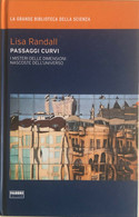 Passaggi Curvi Di Lisa Randall, 2009, Fabbri Editori - Medicina, Biologia, Chimica