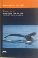 Quasi Come Una Balena Di Steve Jones, 2009, Fabbri Editori - Medicina, Biologia, Chimica