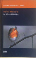La Bella Zoologia Di Danilo Mainardi, 2009, Fabbri Editori - Medicina, Biologia, Chimica