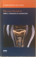 Abbi Il Coraggio Di Conoscere Di Rita Levi Montalcini, 2009, Fabbri Editori - Medicina, Biologia, Chimica