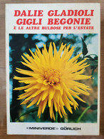 Dalie Gladioli Gigli Begonie - AA. VV. - Gorlich - 1973 - AR - Natuur