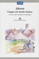 Altrove: Viaggio Nel Mondo Fantasy - Laura Giacobazzi - Mondadori - 1998 - C - Ciencia Ficción Y Fantasía