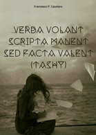 Verba Volant Scripta Manent Sed Facta Valent (Tashy) Di Francesco P. Casolaro, - Poetry