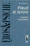 Freud Al Lavoro. I Pazienti Raccontano Di Paul Roazen,  1999,  Massari Editore - Medicina, Psicologia