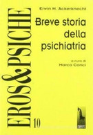 Breve Storia Della Psichiatria Di Erwin Heinz Ackerknecht,  1999,  Massari Edito - Medizin, Psychologie