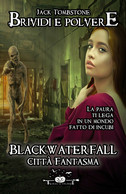Blackwaterfall - Città Fantasma (Brividi E Polvere 1)	 Di Jack Tombstone,  2020 - Ciencia Ficción Y Fantasía