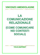 La Comunicazione Relazionale (Come Comunicare Nei Contesti Sociali) Di Vincenzo - Medicina, Psicología