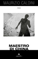 Maestro Di China Di Maurizio Caldini,  2017,  Youcanprint - Poetry