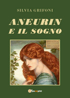 Aneurin E Il Sogno	 Di Silvia Grifoni,  2020,  Youcanprint - Sciencefiction En Fantasy