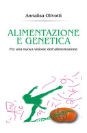 Alimentazione E Genetica Di Annalisa Olivotti,  2017,  Youcanprint - Salute E Bellezza