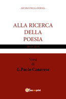 Alla Ricerca Della Poesia Di Gian Paolo Canavese,  2017,  Youcanprint - Lyrik