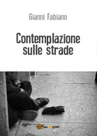 Contemplazione Sulle Strade Di Gianni Fabiano,  2017,  Youcanprint - Poëzie